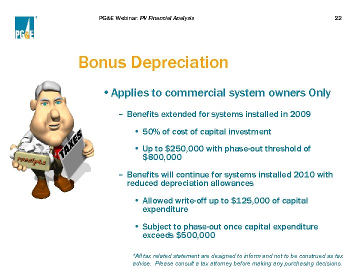 PG&E Webinar: PV Financial Analysis 22 Bonus Depreciation • Applies to commercial system owners