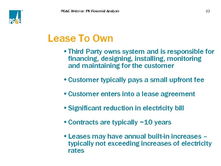 PG&E Webinar: PV Financial Analysis 33 Lease To Own • Third Party owns system