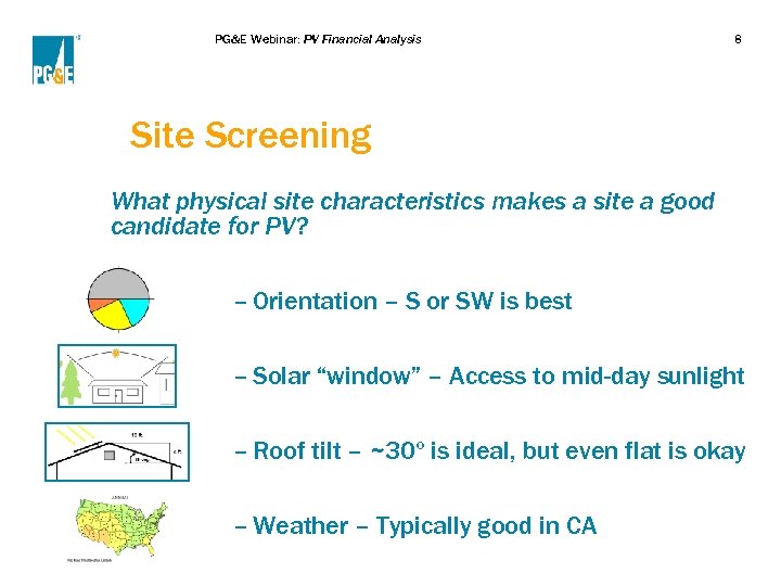 PG&E Webinar: PV Financial Analysis 8 Site Screening What physical site characteristics makes a