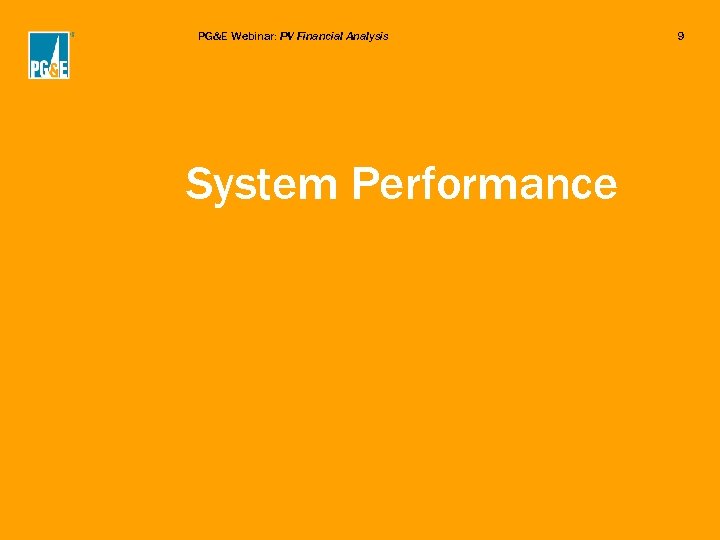 PG&E Webinar: PV Financial Analysis System Performance 9 