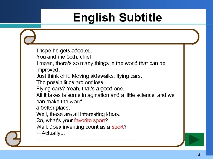 English Subtitle I hope he gets adopted. You and me both, chief. I mean,