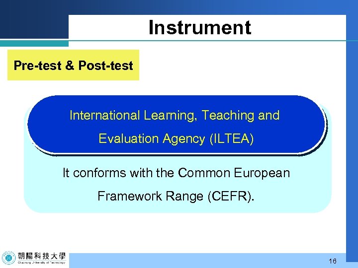 Instrument Pre-test & Post-test International Learning, Teaching and Evaluation Agency (ILTEA) It conforms with