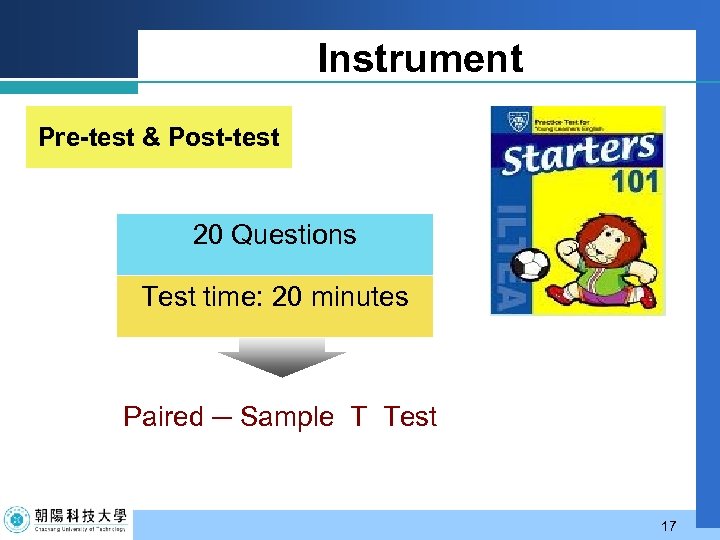 Instrument Pre-test & Post-test 20 Questions Test time: 20 minutes Paired ─ Sample T
