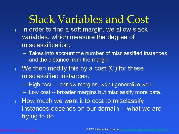 Slack Variables and Cost l In order to find a soft margin, we allow