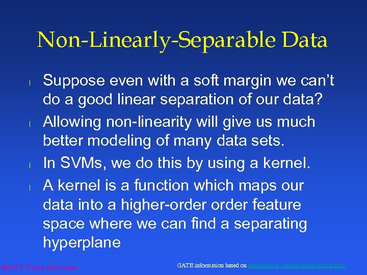 Non-Linearly-Separable Data l l Suppose even with a soft margin we can’t do a