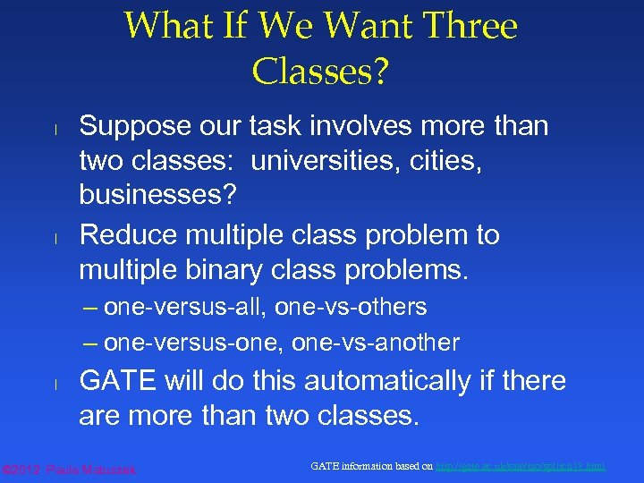 What If We Want Three Classes? l l Suppose our task involves more than