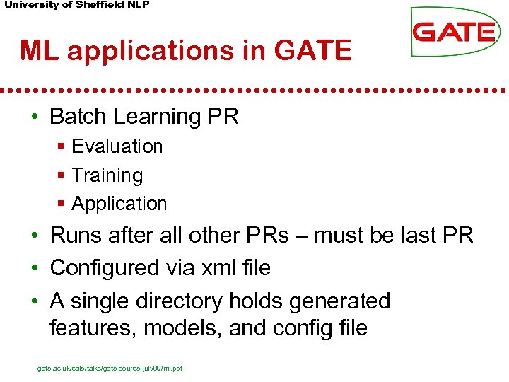 University of Sheffield NLP ML applications in GATE • Batch Learning PR § Evaluation