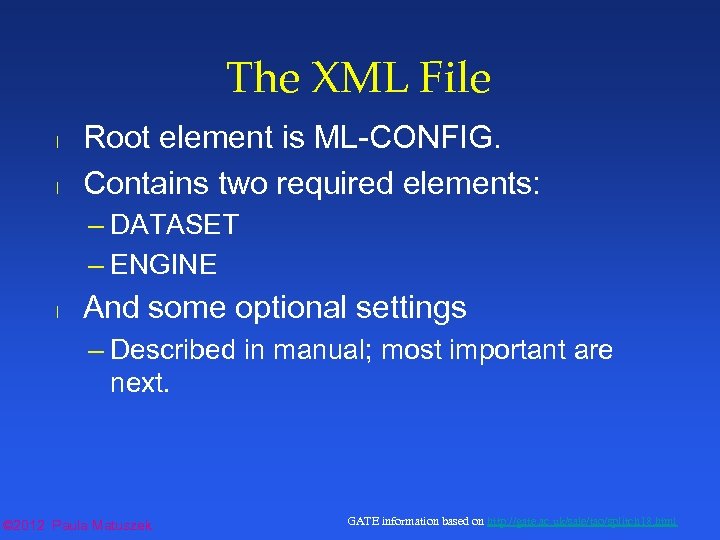 The XML File l l Root element is ML-CONFIG. Contains two required elements: –