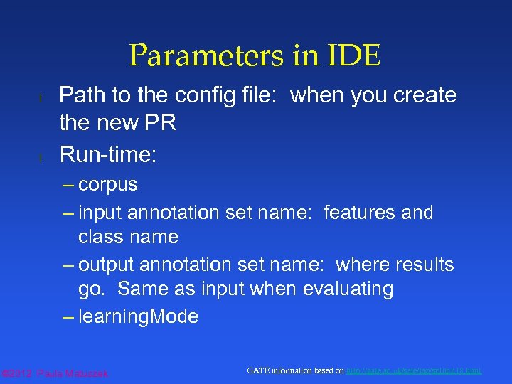 Parameters in IDE l l Path to the config file: when you create the