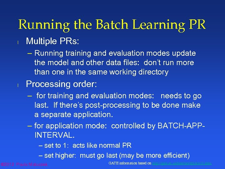 Running the Batch Learning PR l Multiple PRs: – Running training and evaluation modes