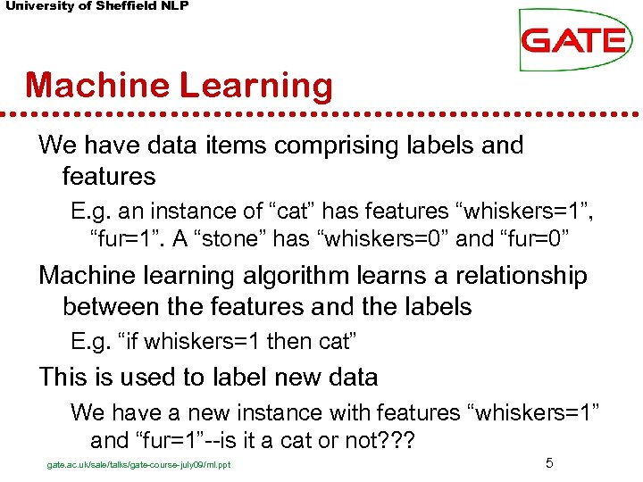 University of Sheffield NLP Machine Learning We have data items comprising labels and features