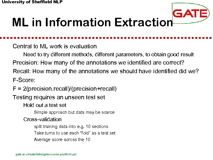 University of Sheffield NLP ML in Information Extraction Central to ML work is evaluation