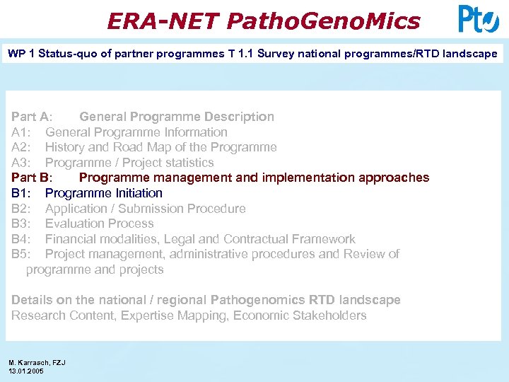 ERA-NET Patho. Geno. Mics WP 1 Status-quo of partner programmes T 1. 1 Survey