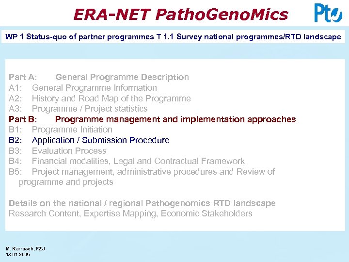 ERA-NET Patho. Geno. Mics WP 1 Status-quo of partner programmes T 1. 1 Survey