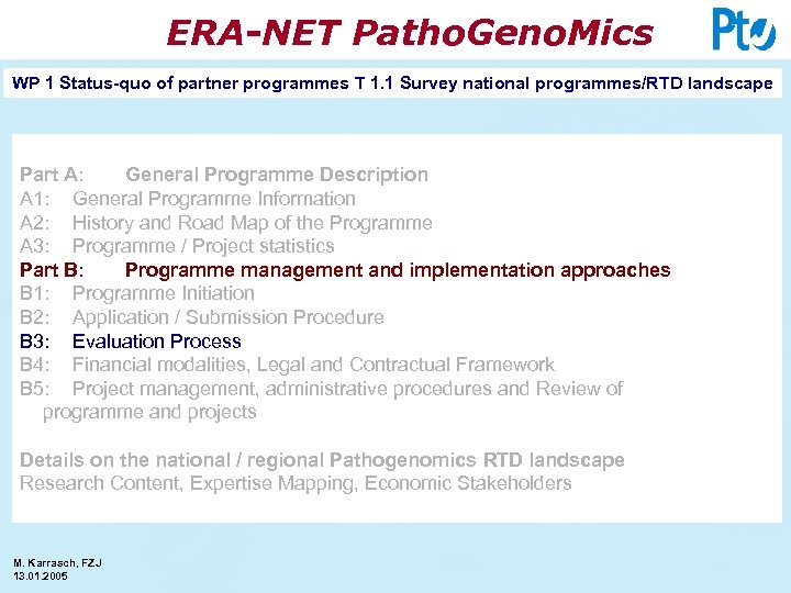 ERA-NET Patho. Geno. Mics WP 1 Status-quo of partner programmes T 1. 1 Survey