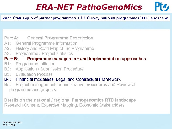 ERA-NET Patho. Geno. Mics WP 1 Status-quo of partner programmes T 1. 1 Survey