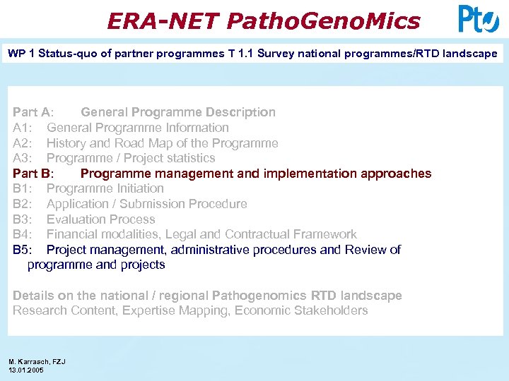 ERA-NET Patho. Geno. Mics WP 1 Status-quo of partner programmes T 1. 1 Survey
