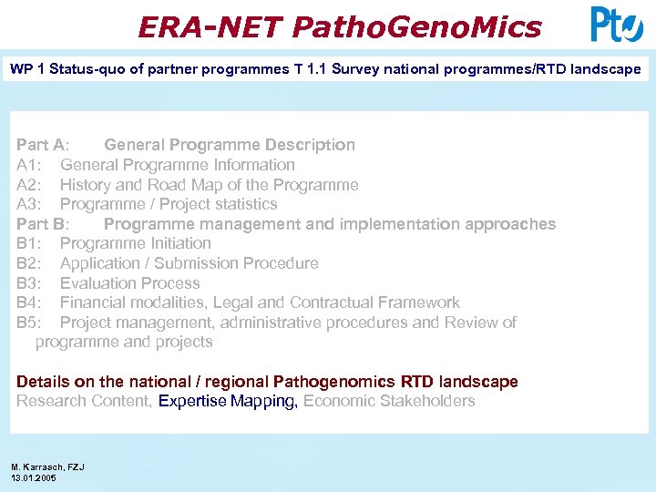 ERA-NET Patho. Geno. Mics WP 1 Status-quo of partner programmes T 1. 1 Survey