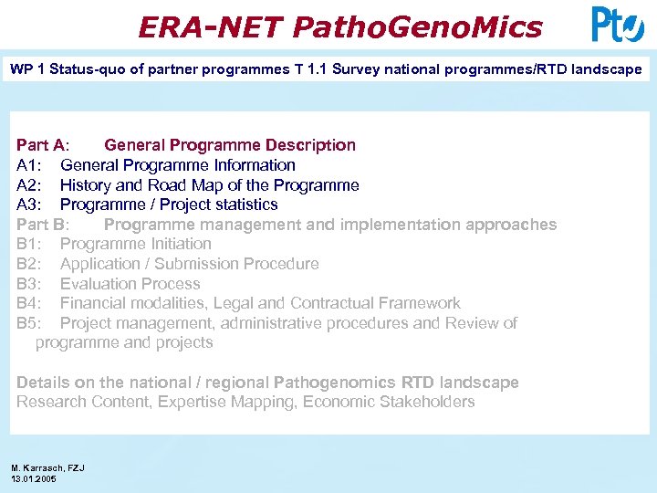 ERA-NET Patho. Geno. Mics WP 1 Status-quo of partner programmes T 1. 1 Survey