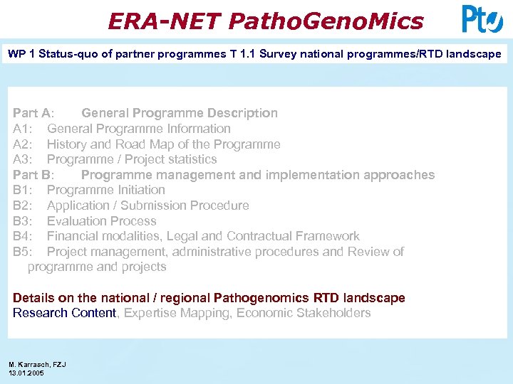 ERA-NET Patho. Geno. Mics WP 1 Status-quo of partner programmes T 1. 1 Survey