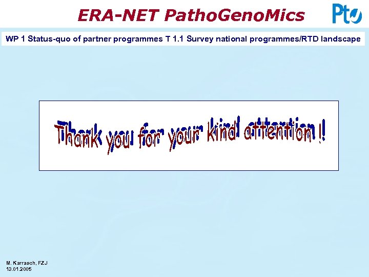 ERA-NET Patho. Geno. Mics WP 1 Status-quo of partner programmes T 1. 1 Survey