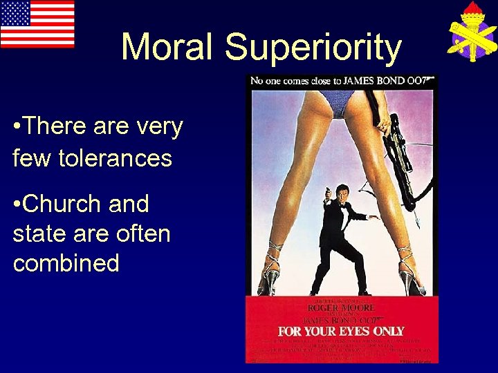 Moral Superiority • There are very few tolerances • Church and state are often