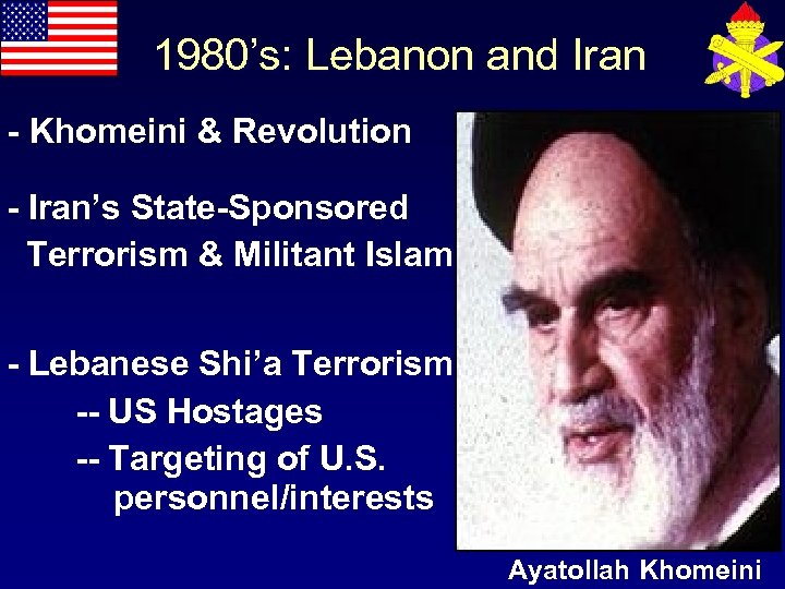 1980’s: Lebanon and Iran - Khomeini & Revolution - Iran’s State-Sponsored Terrorism & Militant