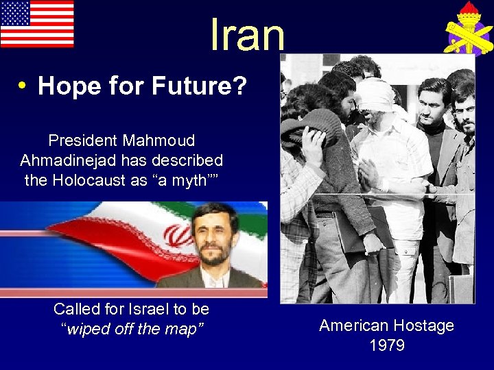 Iran • Hope for Future? President Mahmoud Ahmadinejad has described the Holocaust as “a