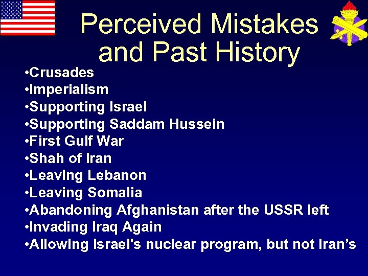 Perceived Mistakes and Past History • Crusades • Imperialism • Supporting Israel • Supporting
