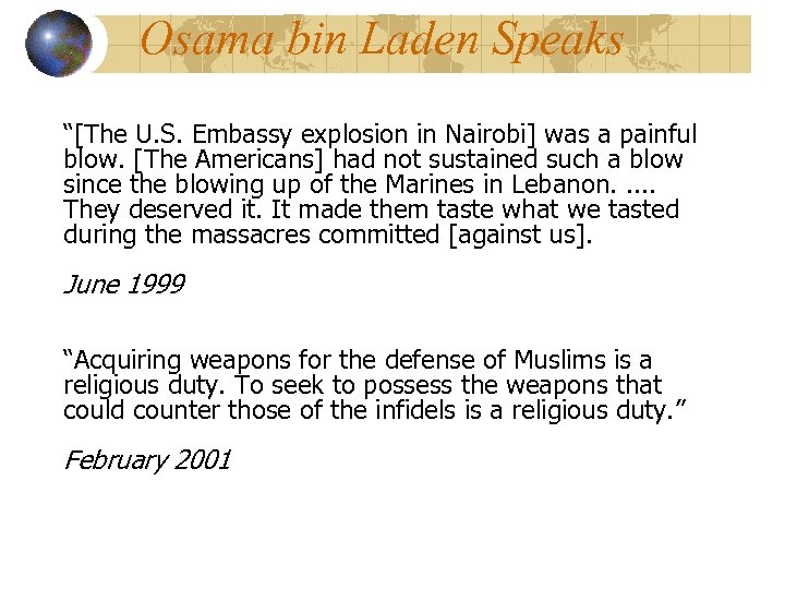 Osama bin Laden Speaks “[The U. S. Embassy explosion in Nairobi] was a painful