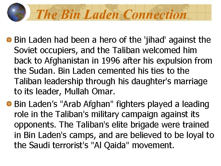 The Bin Laden Connection Bin Laden had been a hero of the 'jihad' against