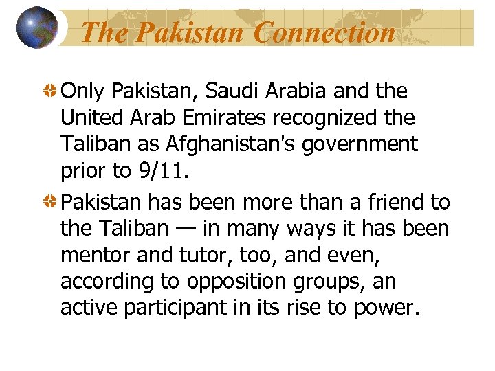 The Pakistan Connection Only Pakistan, Saudi Arabia and the United Arab Emirates recognized the