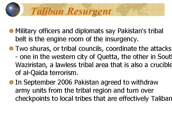 Taliban Resurgent Military officers and diplomats say Pakistan's tribal belt is the engine room