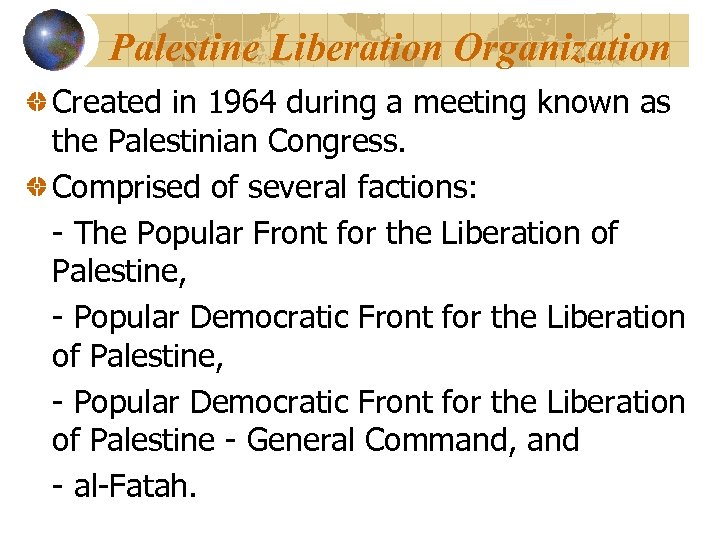 Palestine Liberation Organization Created in 1964 during a meeting known as the Palestinian Congress.