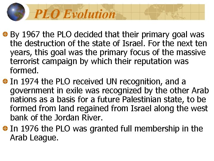 PLO Evolution By 1967 the PLO decided that their primary goal was the destruction