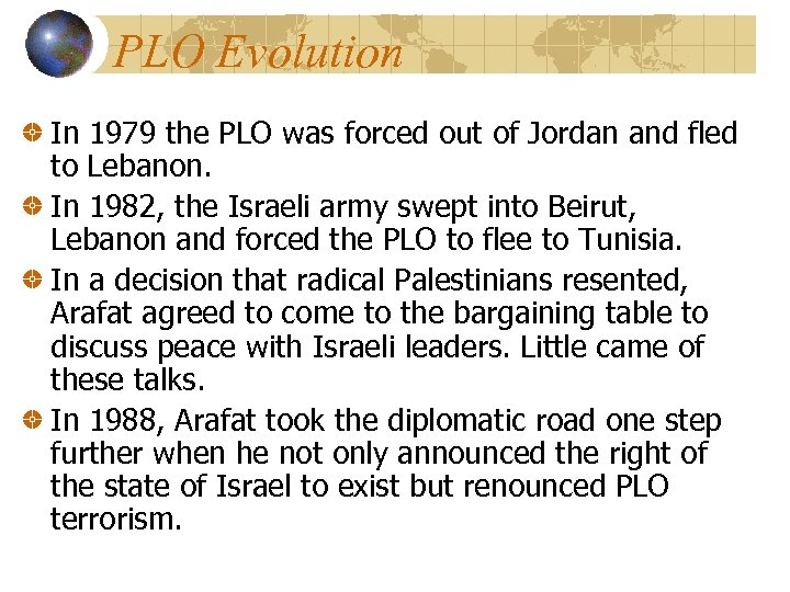 PLO Evolution In 1979 the PLO was forced out of Jordan and fled to