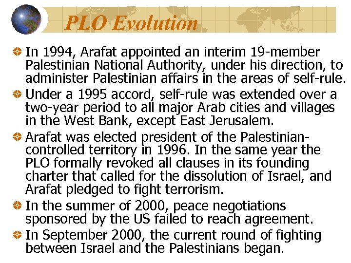 PLO Evolution In 1994, Arafat appointed an interim 19 -member Palestinian National Authority, under