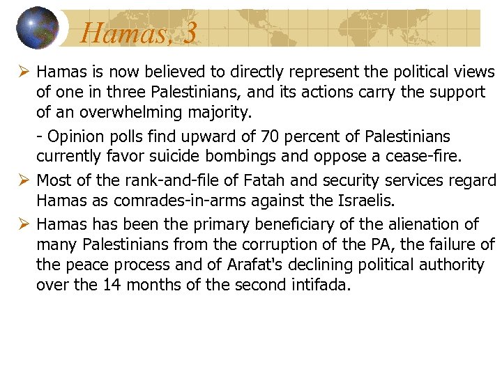 Hamas, 3 Ø Hamas is now believed to directly represent the political views of