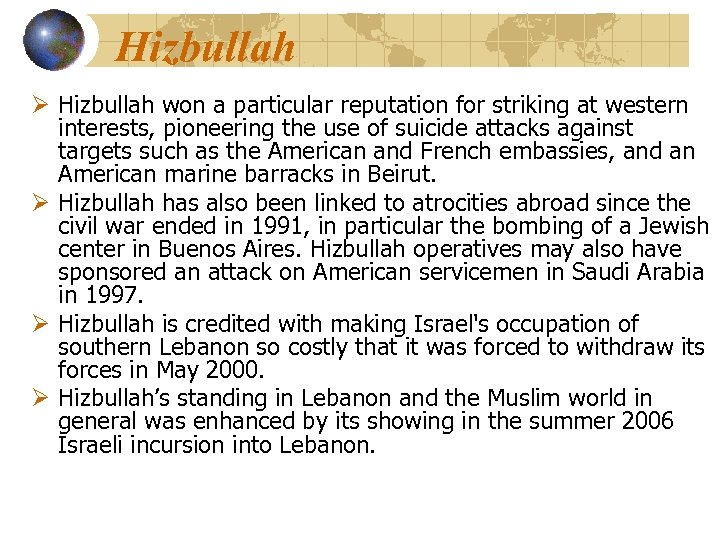 Hizbullah Ø Hizbullah won a particular reputation for striking at western interests, pioneering the