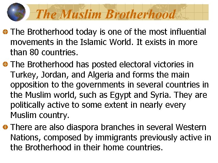 The Muslim Brotherhood The Brotherhood today is one of the most influential movements in