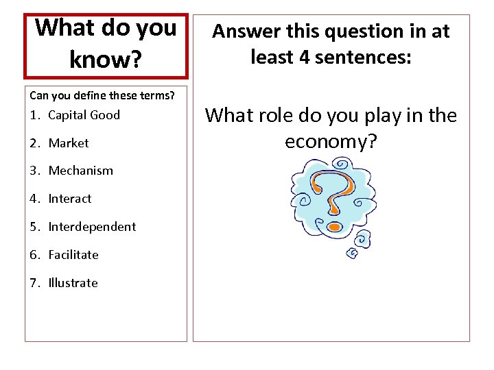 What do you know? Can you define these terms? 1. Capital Good 2. Market