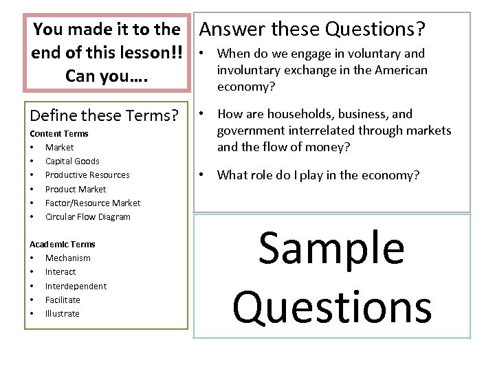 You made it to the Answer these Questions? end of this lesson!! • When