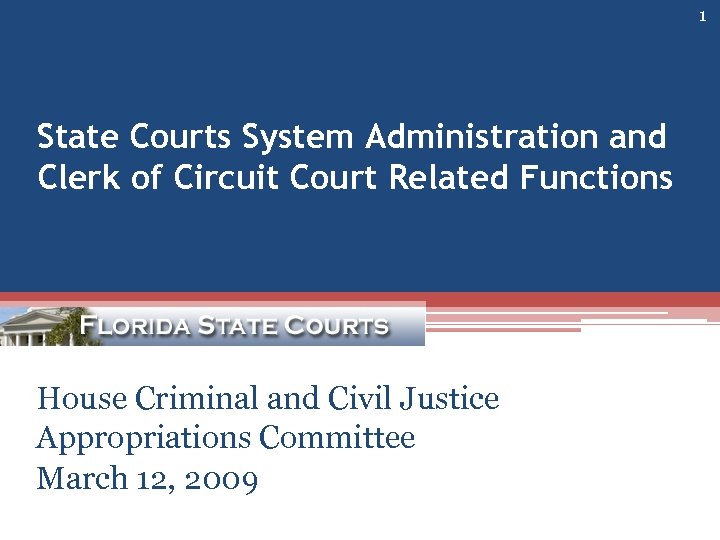 1 State Courts System Administration and Clerk of Circuit Court Related Functions House Criminal