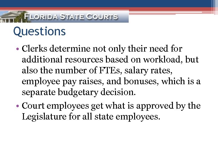 Questions • Clerks determine not only their need for additional resources based on workload,