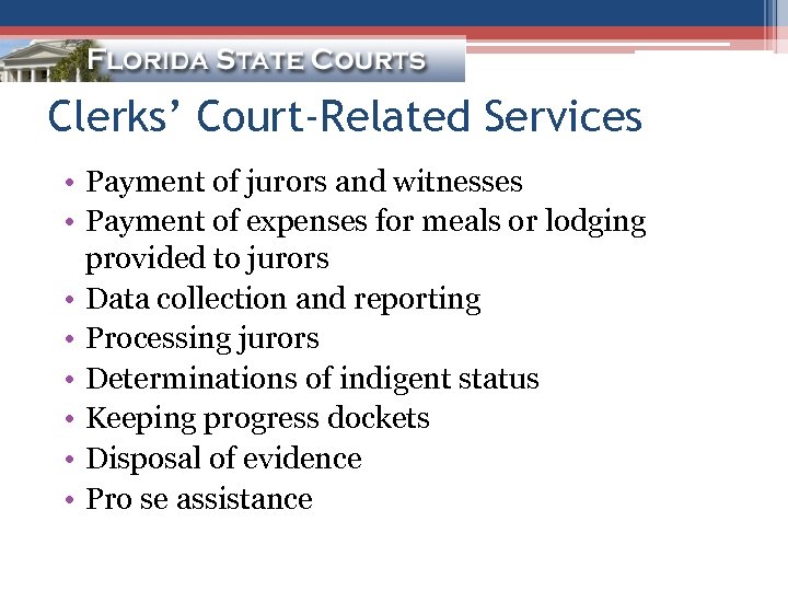 Clerks’ Court-Related Services • Payment of jurors and witnesses • Payment of expenses for