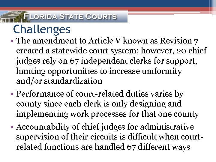 Challenges • The amendment to Article V known as Revision 7 created a statewide