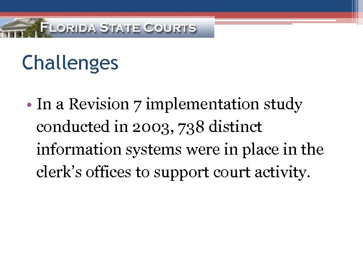 Challenges • In a Revision 7 implementation study conducted in 2003, 738 distinct information