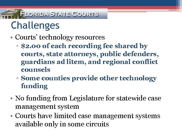 Challenges • Courts’ technology resources ▫ $2. 00 of each recording fee shared by