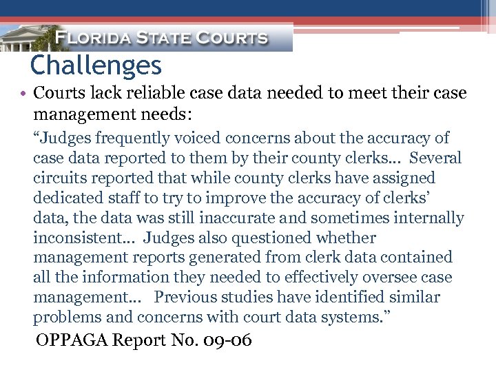 Challenges • Courts lack reliable case data needed to meet their case management needs: