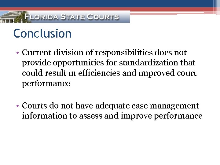 Conclusion • Current division of responsibilities does not provide opportunities for standardization that could